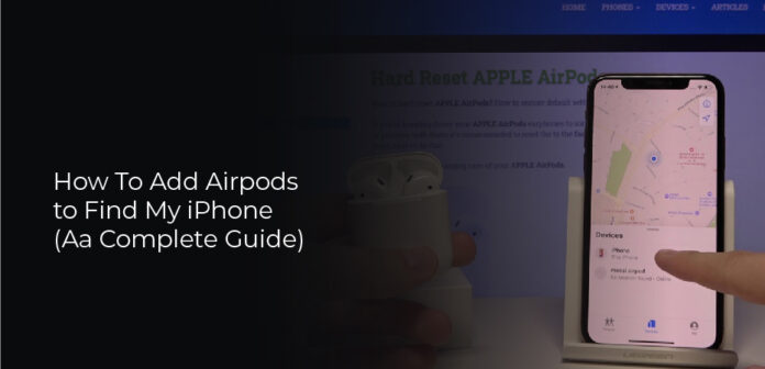 How To Add Airpods to Find My iPhone