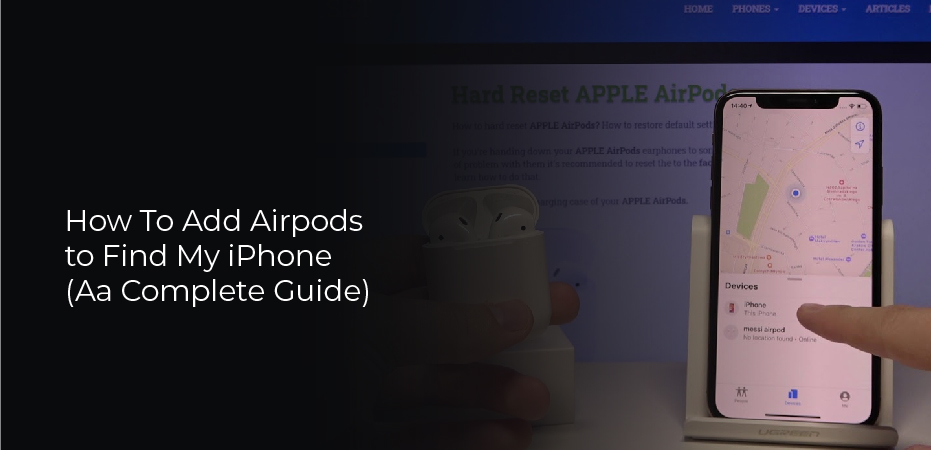 How To Add Airpods to Find My iPhone