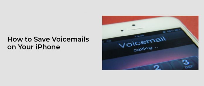How to Save Voicemails on Your iPhone