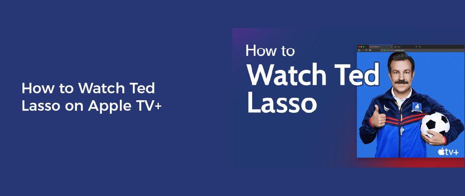 How to Watch Ted Lasso on Apple TV+