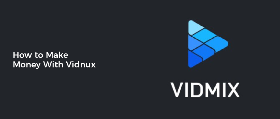 How to Make Money With Vidnux