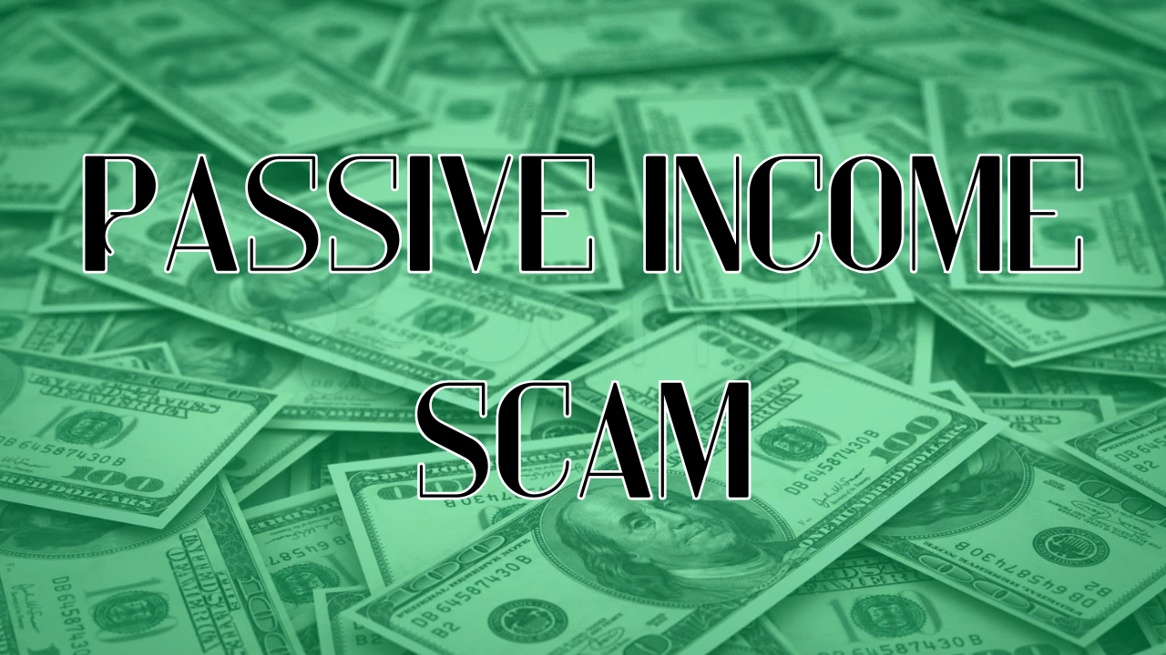 Passive Income Scam: What You Need to Know